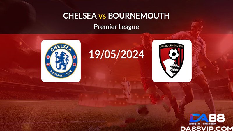 Nhận định Chelsea vs Bournemouth