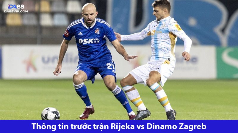 Trận Rijeka vs Dinamo Zagreb được đánh giá không cân sức 