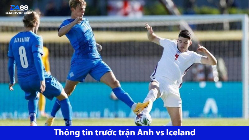 Gặp Iceland tạo nhiều thuận lợi cho đội tuyển Anh 