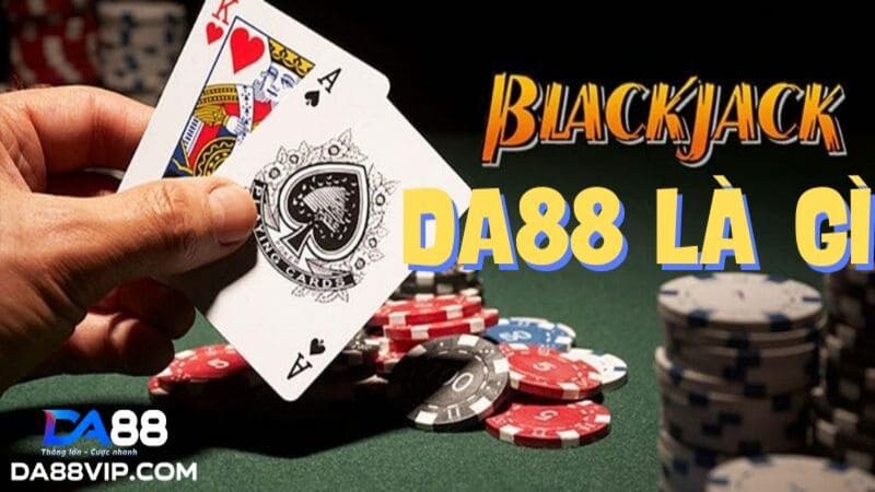 blackjack DA88 là gì