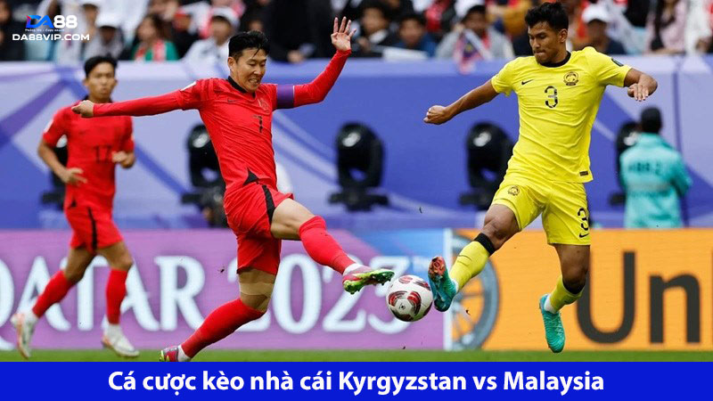 Cá cược kèo nhà cái Kyrgyzstan vs Malaysia